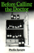 Before Calling the Doctor - Speight, Phyllis, and Brookline Books/Lumen Editions