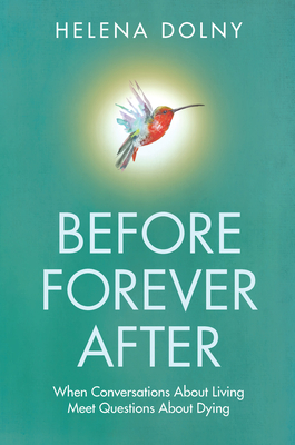 Before forever after: When conversations about living meets questions about dying - Dolny, Helena