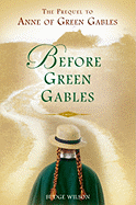 Before Green Gables - Wilson, Budge