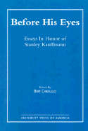 Before His Eyes: Essays in Honor of Stanley Kauffmann