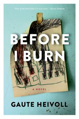 Before I Burn - Heivoll, Gaute, and Bartlett, Don (Translated by)