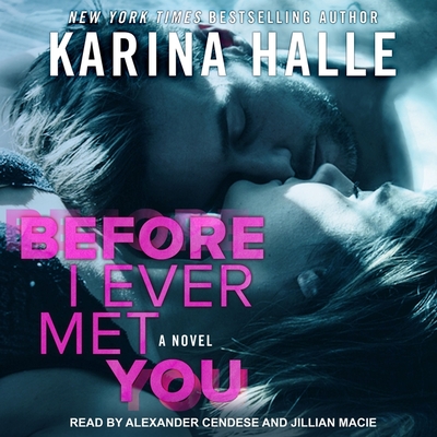 Before I Ever Met You - Halle, Karina, and Cendese, Alexander (Read by), and Macie, Jillian (Read by)