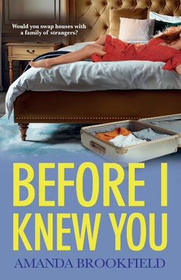 Before I Knew You: A heartbreaking book club pick from Amanda Brookfield - Brookfield, Amanda