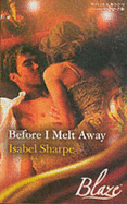 Before I Melt Away - Sharpe, Isabel