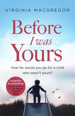 Before I Was Yours: An emotional roller coaster about love and family - Macgregor, Virginia