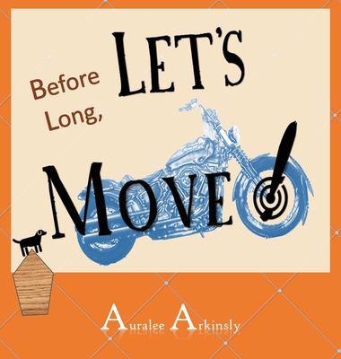 Before Long: Let's Move! - Arkinsly, Auralee, and Duke, Sam (Editor), and Bartnick, Laura (Designer)
