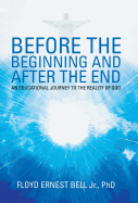Before the Beginning and After the End: An Educational Journey to the Reality of God