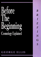 Before the Beginning: Cosmology Explained
