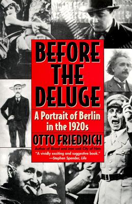 Before the Deluge: A Portrait of Berlin in the 1920s - Friedrich, Otto