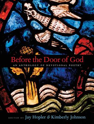 Before the Door of God: An Anthology of Devotional Poetry - Hopler, Jay (Editor), and Johnson, Kimberly (Editor)
