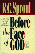 Before the Face of God: A Daily Guide for Living from the Old Testament - Sproul, R C, Dr., Jr.