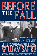 Before the Fall: An Inside View of the Pre-Watergate White House