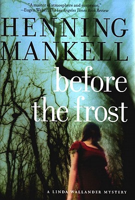 Before the Frost: A Linda Wallander Mystery - Mankell, Henning, and Segerberg, Ebba (Translated by)