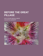 Before the Great Pillage: With Other Miscellanies