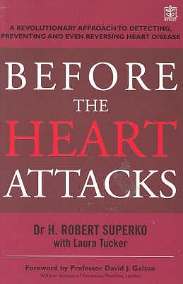 Before The Heart Attacks: A revolutionary approach to detecting, preventing and even reversing heart disease - 