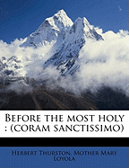 Before the Most Holy; (Coram Sanctissimo)