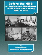 Before the NHS: Sittingbourne's Health Care in the Early 20th Century: 1900 - 1948