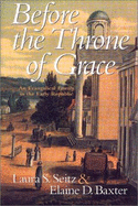 Before the Throne of Grace: A Evangelical Family in the Early Republic - Seitz, Laura S, and Baxter, Elaine D