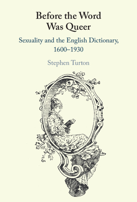 Before the Word was Queer - Turton, Stephen