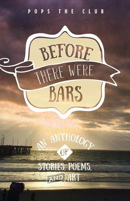 Before There Were Bars: An Anthology of Stories, Poems, and Art - Friedman, Amy (Editor), and Longman, Alison (Editor), and Danziger, Dennis (Editor)