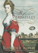 Before Versailles: A Novel of Louis XIV