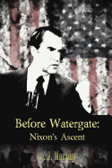 Before Watergate: Nixon's Ascent