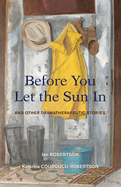 Before You Let the Sun In: And Other Dramatherapeutic Stories