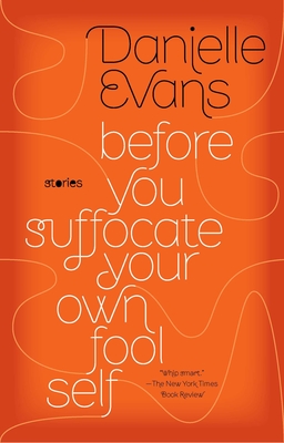 Before You Suffocate Your Own Fool Self - Evans, Danielle