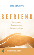 Befriend: Taking Care for Community Through Nonprofit