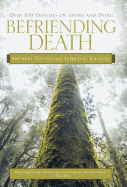 Befriending Death: Over 100 Essayists on Living and Dying