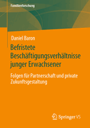 Befristete Beschaftigungsverhaltnisse junger Erwachsener: Folgen fur Partnerschaft und private Zukunftsgestaltung