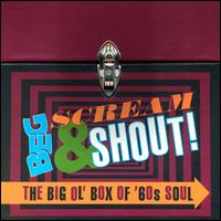 Beg Scream & Shout: The Big Ol' Box of '60s Soul - Various Artists