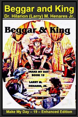 Beggar and King: Make My Day -19 - Enhanced Edition - Elizes Pub, Tatay Jobo (Editor), and Henares, Hilarion (Larry) M, Jr.