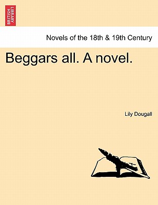 Beggars All. a Novel. - Dougall, Lily