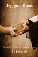 Beggar's Bread: Devotions from an Ordinary Guy
