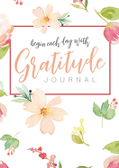 Begin Each Day with Gratitude: A 52-Week Mindful Guide to Reinforce the Law of Attraction