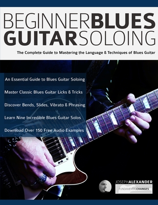 Beginner Blues Guitar Soloing - Alexander, Joseph