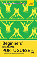 Beginners' Brazilian Portuguese: Learn Faster. Remember More.