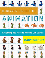 Beginner's Guide to Animation: Everything You Need to Know to Get Started