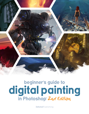 Beginner's Guide to Digital Painting in Photoshop 2nd Edition - Publishing 3dtotal (Editor)