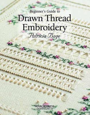 Beginner's Guide to Drawn Thread Embroidery - Bage, Patricia