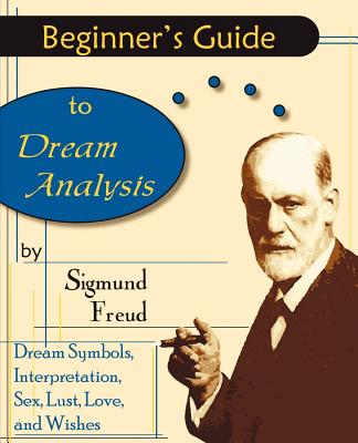 Beginner's Guide to Dream Analysis - Freud, Sigmund, and Tridon, Andre (Introduction by)