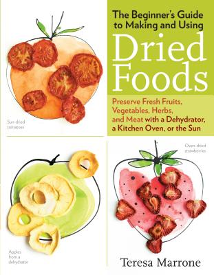 Beginner's Guide to Making and Using Dried Foods - Marrone, ,Teresa