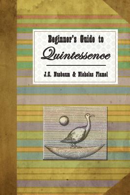 Beginner's Guide to Quintessence - Newton, Isaac (Introduction by), and Flamel, Nicholas, and Nusbaum, J C