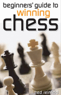 Beginners' Guide to Winning Chess - Reinfeld, Fred