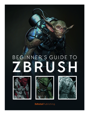 Beginner's Guide to Zbrush - 3DTotal Publishing (Editor)