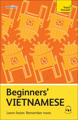 Beginners' Vietnamese: Learn Faster. Remember More. - Healy, Dana