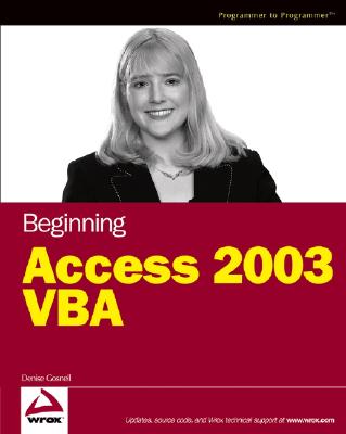 Beginning Access 2003 VBA - Gosnell, Denise M