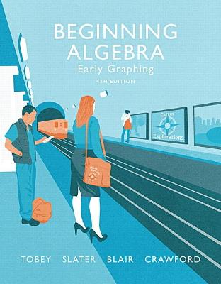 Beginning Algebra: Early Graphing - Tobey, John, Jr., and Slater, Jeffrey, and Blair, Jamie