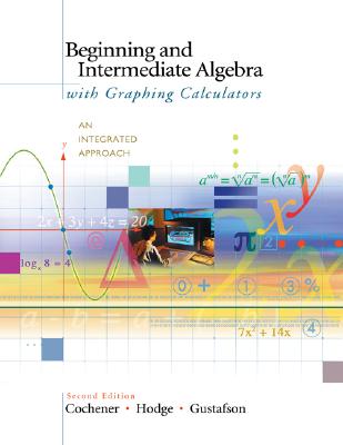 Beginning and Intermediate Algebra with Graphing Calculators: An Integrated Approach (with CD-ROM, Bca/Ilrn Tutorial, and Infotrac) - Cochener, Deborah Jolly, and Hodge, Bonnie MacLean, and Gustafson, R David